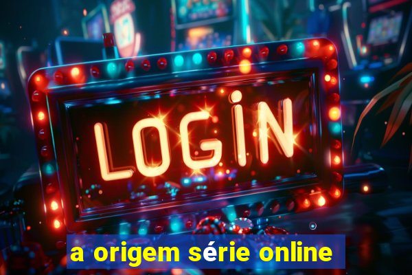 a origem série online