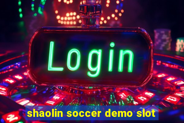 shaolin soccer demo slot