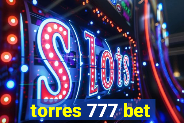 torres 777 bet