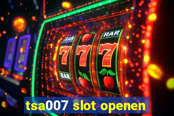 tsa007 slot openen