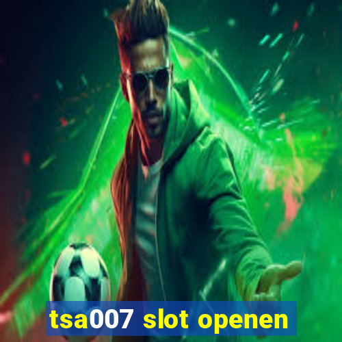 tsa007 slot openen