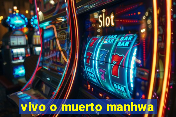 vivo o muerto manhwa