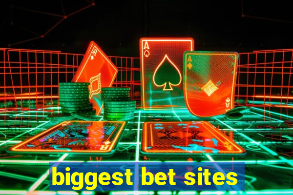 biggest bet sites