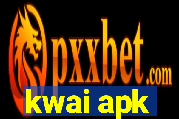 kwai apk