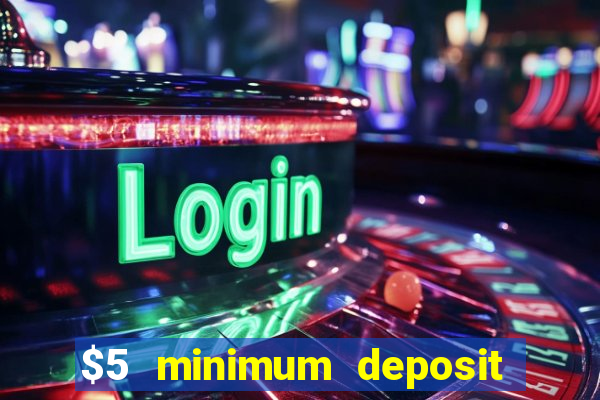 $5 minimum deposit casino canada 2022