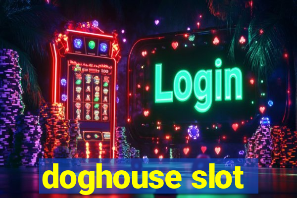 doghouse slot