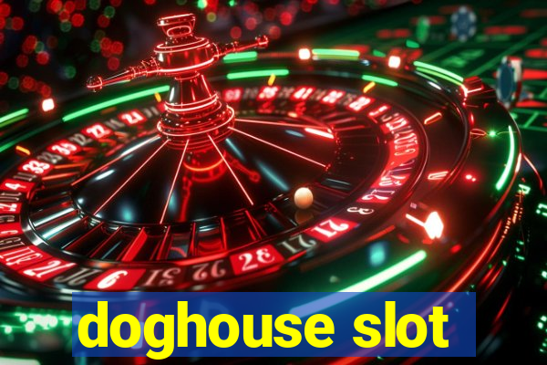 doghouse slot