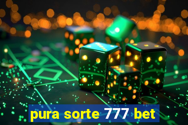 pura sorte 777 bet