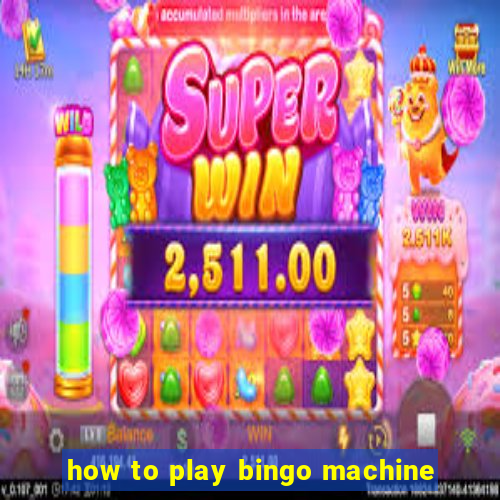 how to play bingo machine