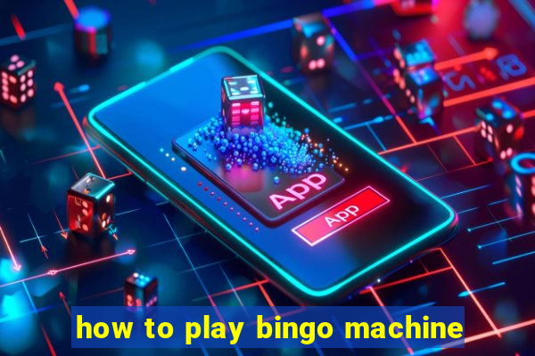 how to play bingo machine