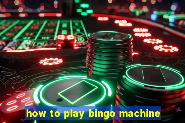 how to play bingo machine