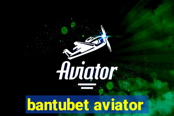 bantubet aviator