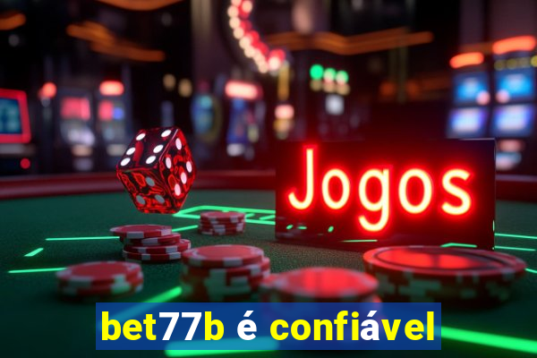 bet77b é confiável