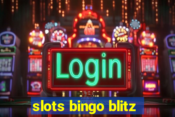 slots bingo blitz