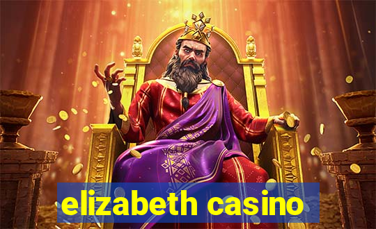 elizabeth casino