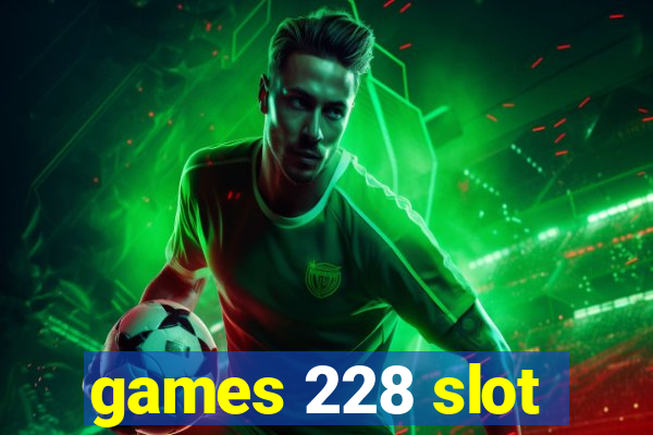 games 228 slot