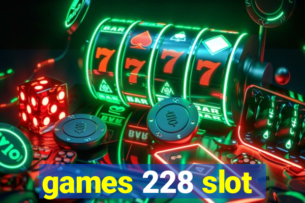 games 228 slot