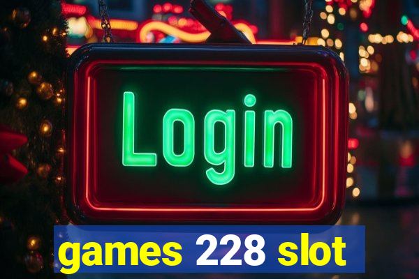 games 228 slot