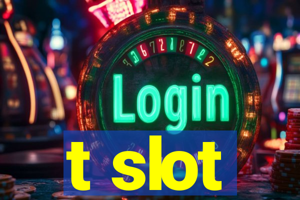 t slot