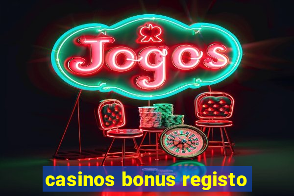 casinos bonus registo