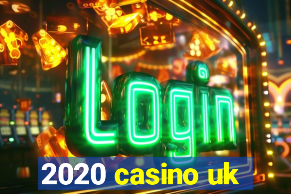 2020 casino uk