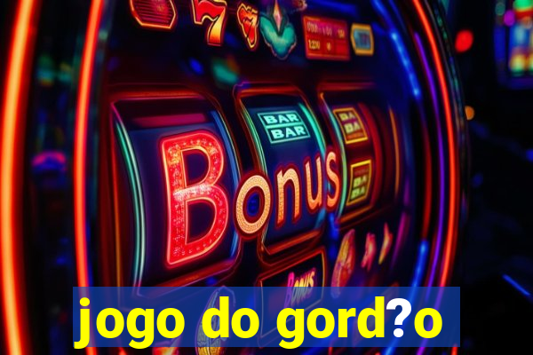 jogo do gord?o