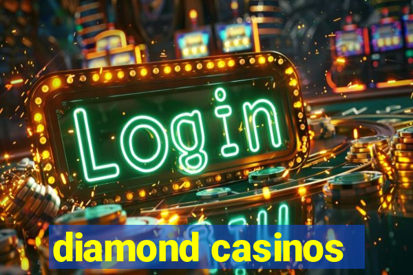 diamond casinos