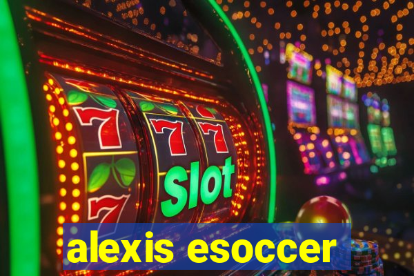 alexis esoccer