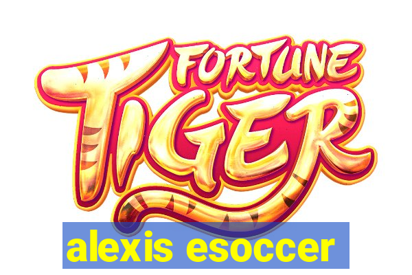 alexis esoccer