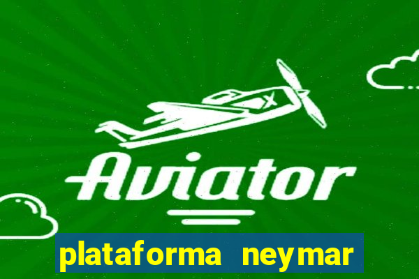 plataforma neymar jr bet