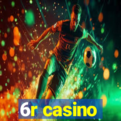 6r casino