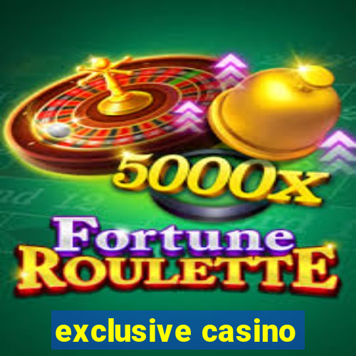 exclusive casino