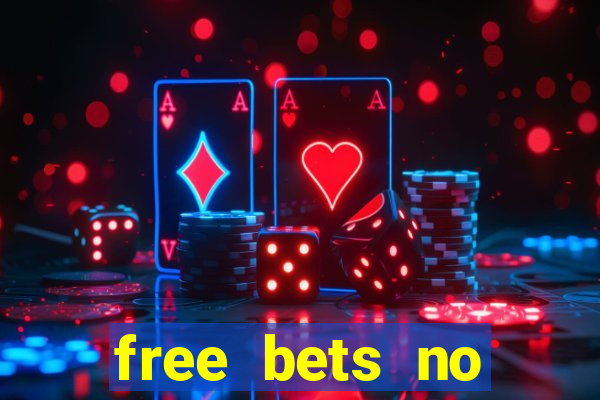 free bets no deposit required