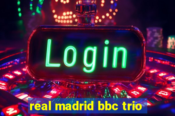 real madrid bbc trio