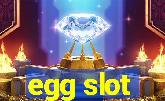 egg slot