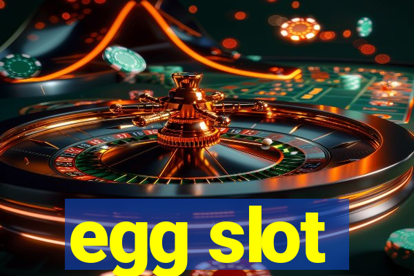 egg slot