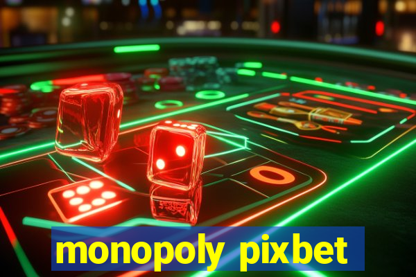 monopoly pixbet