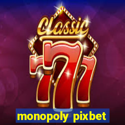 monopoly pixbet