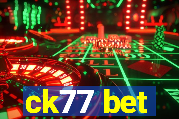 ck77 bet