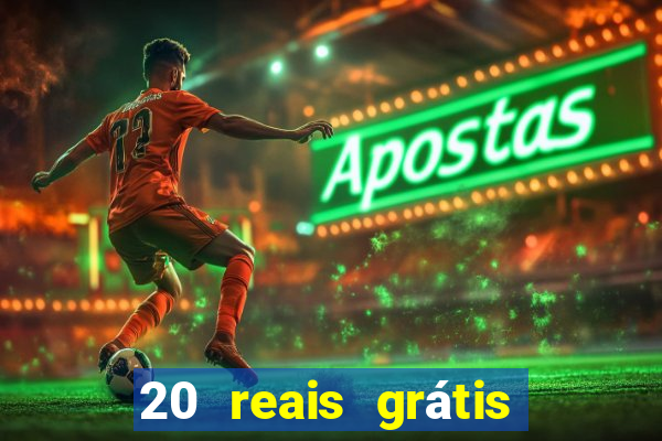 20 reais grátis para apostar