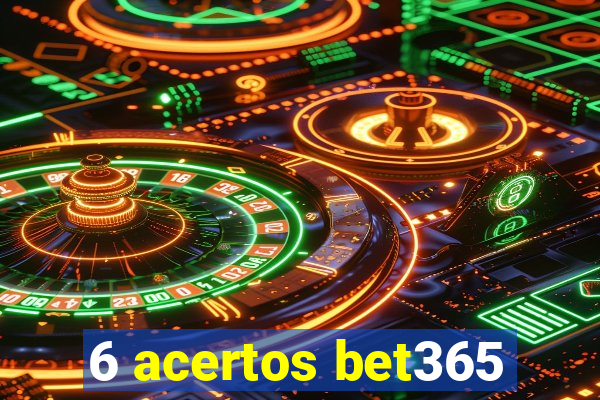 6 acertos bet365