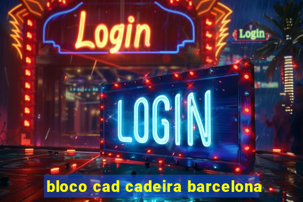 bloco cad cadeira barcelona