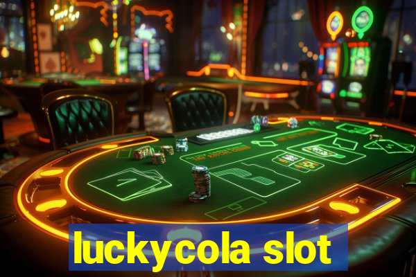 luckycola slot