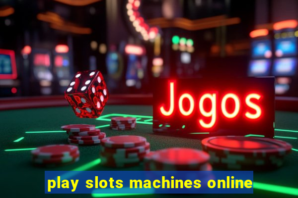 play slots machines online