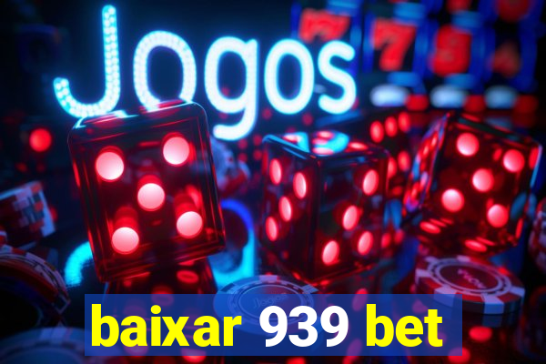 baixar 939 bet