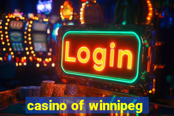 casino of winnipeg