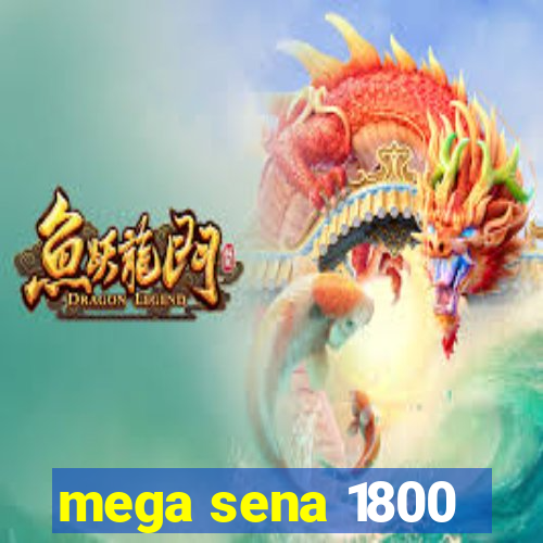 mega sena 1800