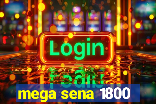 mega sena 1800