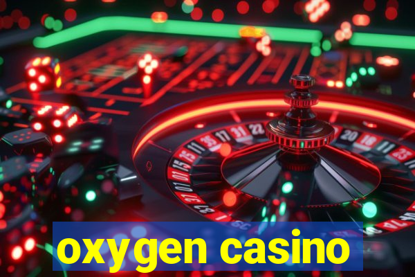 oxygen casino