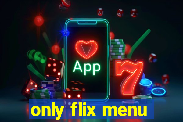 only flix menu